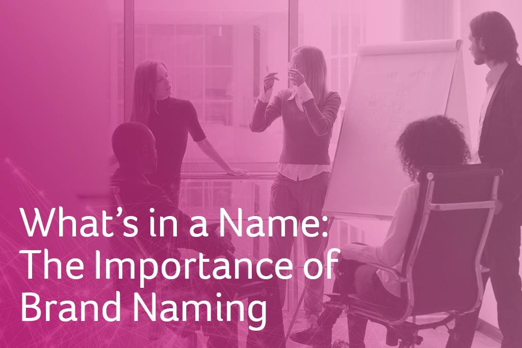 What’s in a Name: The Importance of Brand Naming