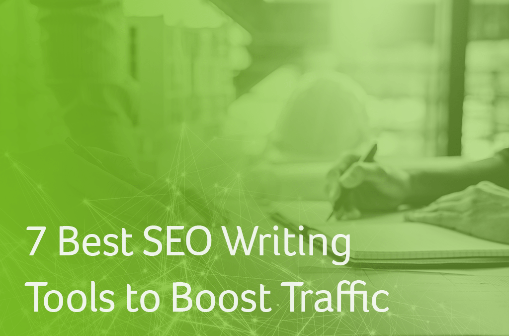7 Best SEO Writing Tools to Boost Traffic