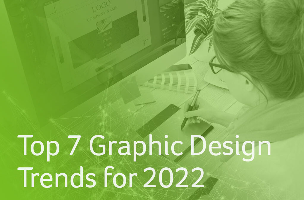 Top 7 Graphic Design Trends for 2022